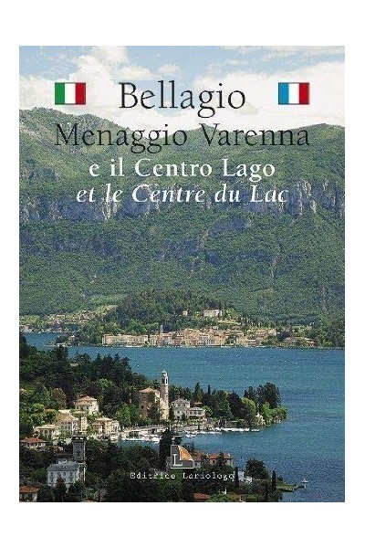 Bellagio, Menaggio, Varenna, e il Centro Lago. Ediz. italiana e francese